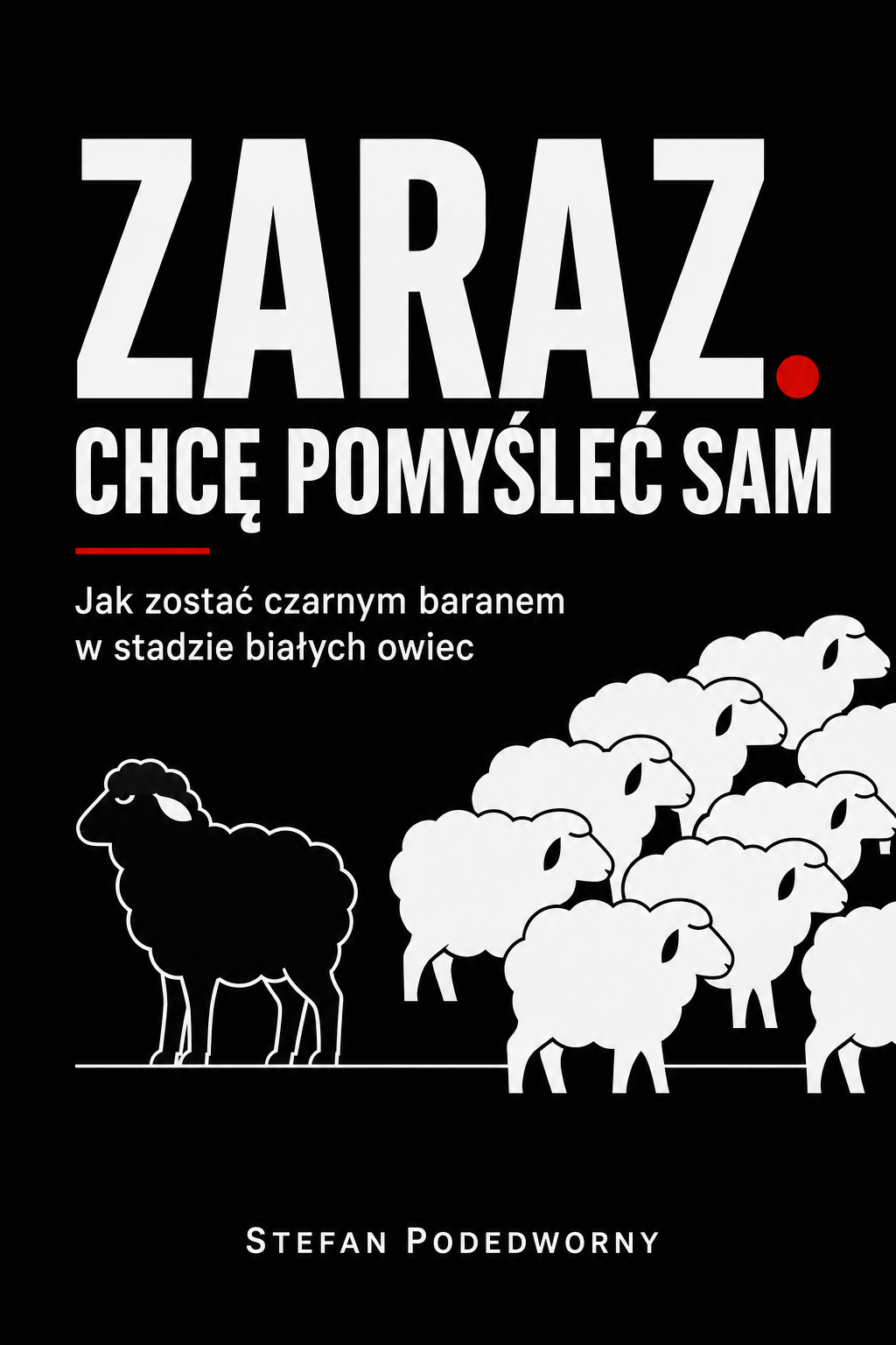 Okładka: ZARAZ. CHCĘ POMYŚLEĆ SAM.